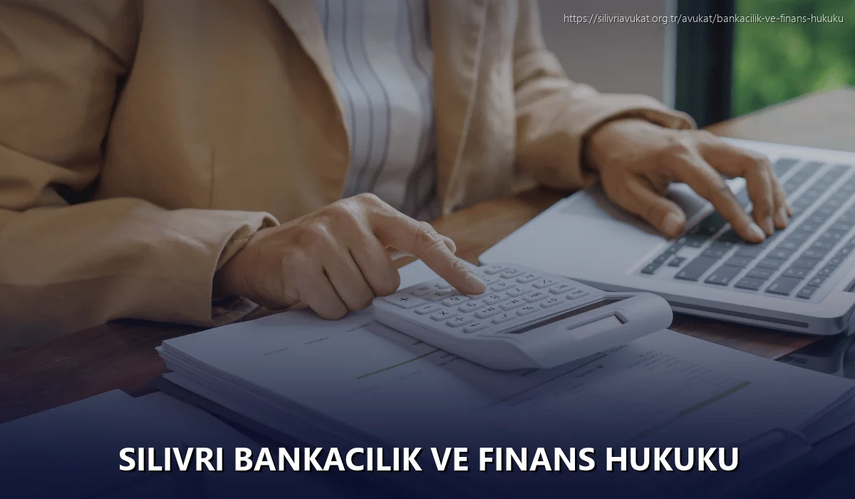 Silivri Bankacılık ve Finans Hukuku