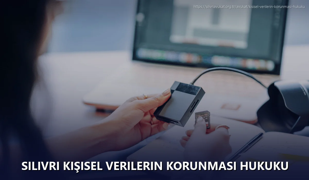 Silivri Kişisel Verilerin Korunması Hukuku