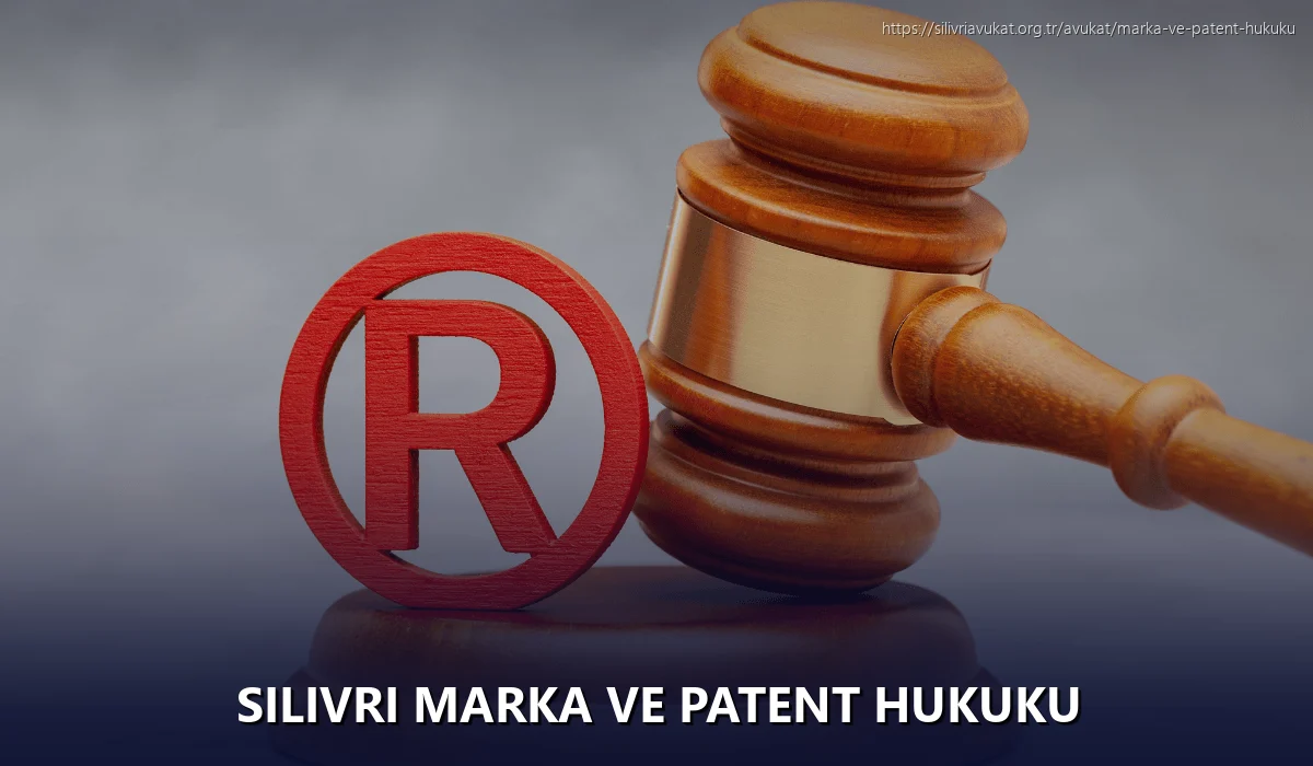 Silivri Marka ve Patent Hukuku