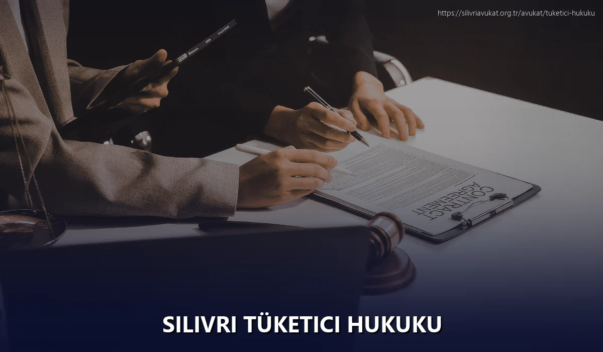Silivri Tüketici Hukuku
